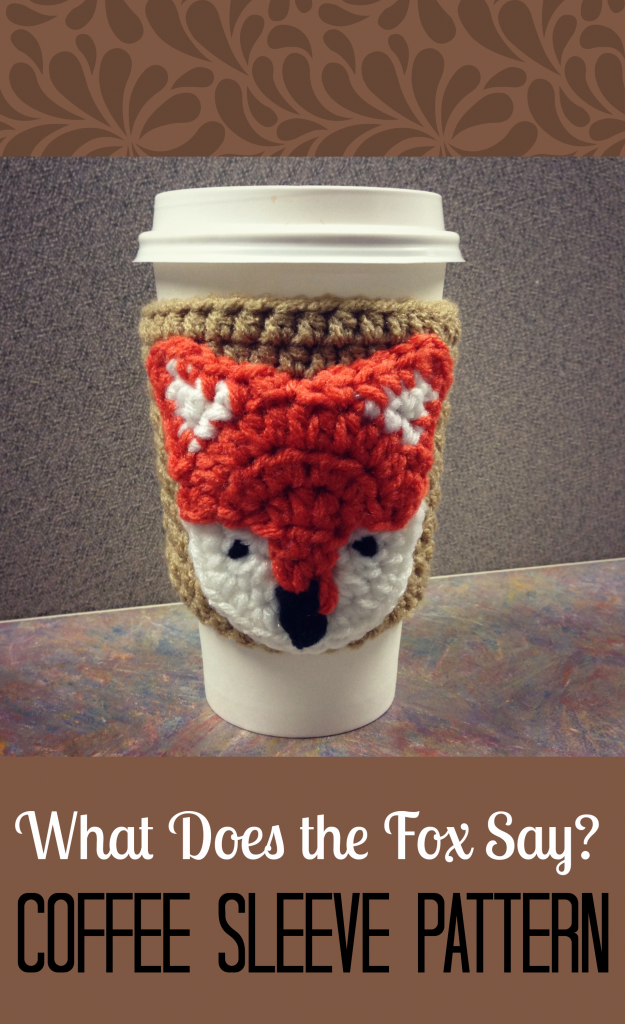 What Does the Fox Say? Crochet Coffee Sleeve Pattern | Chaos & Love